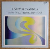 Lorez Alexandria - How Will I Remember You?